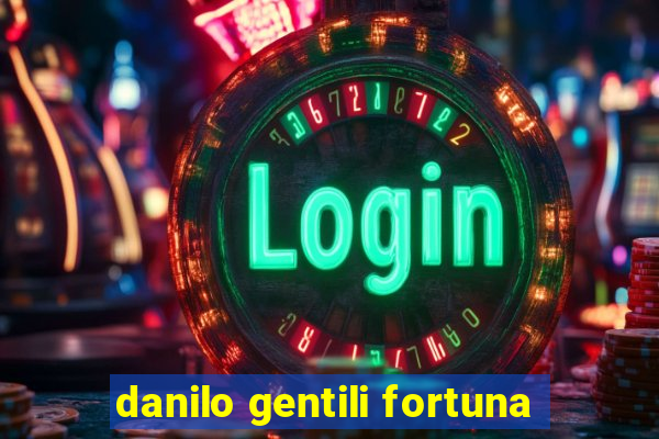 danilo gentili fortuna